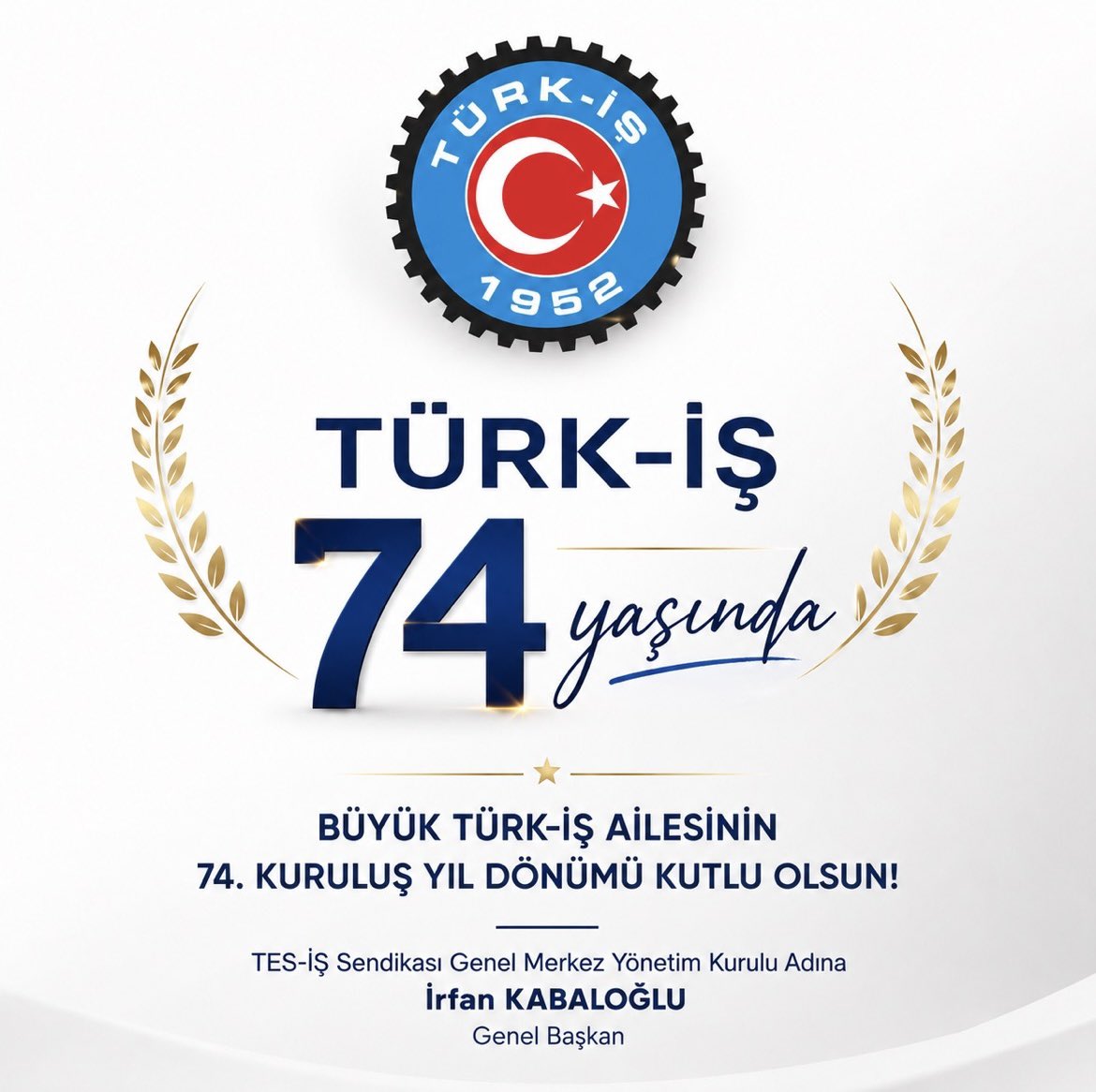 B&Uuml;Y&Uuml;K T&Uuml;RK-İŞ AİLESİNİN 74. KURULUŞ YIL D&Ouml;N&Uuml;M&Uuml; KUTLU OLSUN!