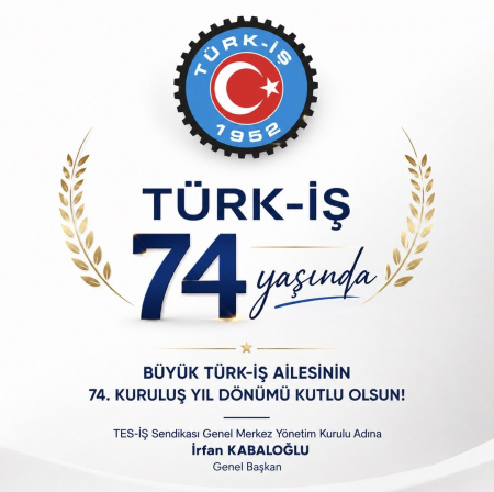 B&Uuml;Y&Uuml;K T&Uuml;RK-İŞ AİLESİNİN 74. KURULUŞ YIL D&Ouml;N&Uuml;M&Uuml; KUTLU OLSUN!