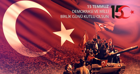 “15 TEMMUZ DEMOKRASİ VE MİLLİ BİRLİK GÜNÜ KUTLU OLSUN”