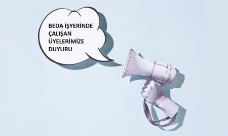 BEDA İŞYERİNDE ÇALIŞAN ÜYELERİMİZE DUYURU