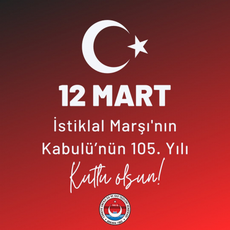 İstiklal Marşımızın kabul&uuml;n&uuml;n 105. yıl d&ouml;n&uuml;m&uuml;n&uuml; gururla ve saygıyla anıyoruz.